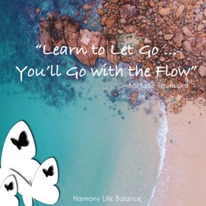 Beach and rocks with sea flowing in plus quote 'Learn to Let go
You'll Go with the Flow"
Michelle