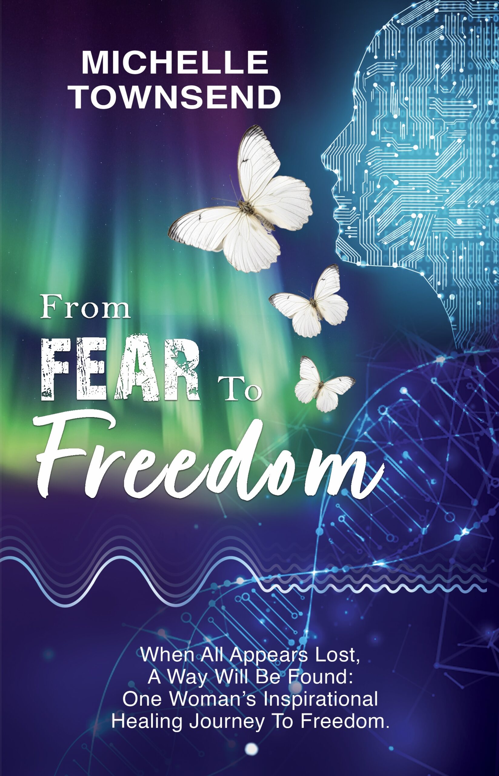 From Fear To Freedom Book Cover Art Work featuring Butterflies, Frequency Waves, Aurora Borealis, and other illustrative elements.